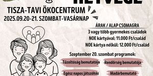Nagycsaládos Hétvége Poroszló 2025. Kedvezményes belépőkkel a Tisza-tavi Ökocentrumban