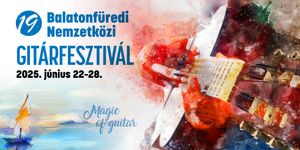 Balatonfüredi Nemzetközi Gitárfesztivál 2025. Magyarország egyik legjelentősebb gitáros eseménye