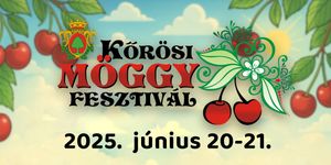 Kőrösi Möggyfesztivál 2025 Nagykőrös