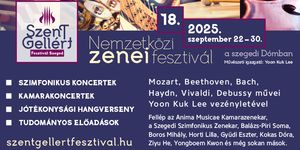 Szent Gellért Fesztivál Szeged 2025. Nemzetközi Zenei Fesztivál