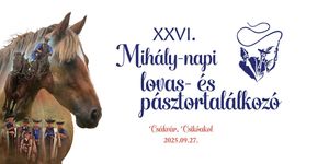 Hagyományos Mihály-napi Lovas és Pásztortalálkozó Csákvár 2025