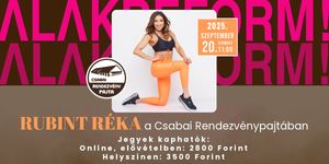 Rubint Réka alakreform edzés Békéscsaba 2025. Várunk a Csabai Rendezvénypajtában