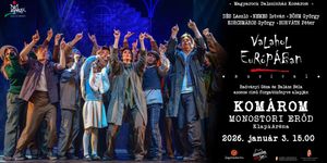 Valahol Európában musical előadás a komáromi Monostori Erődben 2026