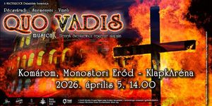 Komárom musical előadás 2026 - QUO VADIS musical a Monostori Erődben