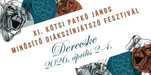 Derecskei Színjátszó Fesztivál 2026 - Kótsi Patkó János Minősítő Diákszínjátszó Fesztivál