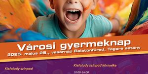 Gyereknapi programok Balatonfüred 2025. Gyermeknapi Hétvége - Gyermekszombat és Városi  Gyermeknap