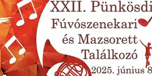 Abony Pünkösd 2025. Pünkösdi Fúvószenekari és Mazsorett Találkozó