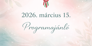 2026. március 15. Miskolc - Ünnepi programok 