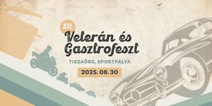 Veterán Járművek Találkozója és Gasztronómiai Fesztivál 2025 Tiszaörs