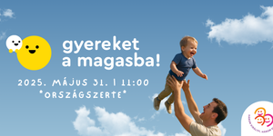 Gyereket a magasba 2025! Emeljünk magasba minél több gyereket!