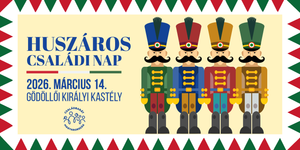 2026. március 15. Gödöllő - Huszáros családi nap a Gödöllői Királyi Kastélyban