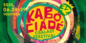 Kabóciádé Családi Fesztivál 2025. Veszprém legvidámabb hétvégéje
