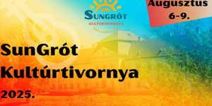 Városnapok Zalaszentgrót 2025. Sungrót - Szentgróti Kultúrtivornya