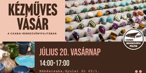 Kézműves vásár 2025 Békéscsaba. Ismerd meg a kézzel készített alkotások világát a Csabai Rendezvénypajtában
