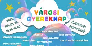 Gyereknap Szeged 2025. Városi Gyereknap