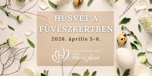 Húsvét Szeged 2026. Húsvét a Füvészkertben