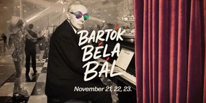 Bartók Béla Bál 2025 Budapest. Zenei, kulturális és gasztrofesztivál 