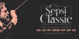 SepsiClassic Komolyzenei Fesztivál 2025 Sepsiszentgyörgy
