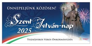 Tiszaújvárosi Városnap 2025. Szent István-nap