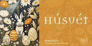 Tiszadob húsvét 2026 - Húsvéti kaland az Andrássy kastélyban