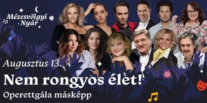 Nem rongyos élet - operettgála másképp 2025 Veresegyház, Mézesvölgyi Szabadtéri Színpad