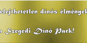 Dinopark Szeged mellett, egy szuper program az egész családnak játékokkal kicsiknek és nagyoknak!