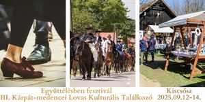 Együttélésben Fesztivál 2025 Kiscsősz. III. Kárpát-medencei Lovas Kulturális Találkozó 