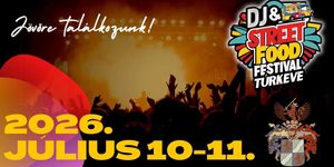 DJ & Street Food Festival 2026 Túrkeve 