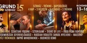 Grund 15 Színházi Fesztivál Budapest. Ünnepeld velünk a Grund Színház 15. születésnapját!
