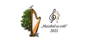 Muzsikál az Erdő 2025.  Jókedv, erdei értékek, művészetek, barátság, testi-lelki feltöltődés