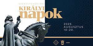 Koronázási Ünnepi Játékok 2025 Székesfehérvár