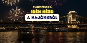 Augusztus 20-i tűzijáték hajóról, ünnepi élményprogram a Dunán