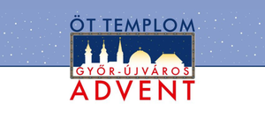Öt Templom Advent 2025 Győr