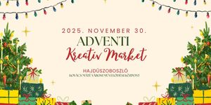 Adventi Vásár Hajdúszoboszló 2025. Adventi Kreatív Market