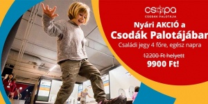 Kedvezményes belépő családoknak nyáron a Csodák Palotájába Kedvezményes belépő családoknak nyáron a Csodák Palotájába
