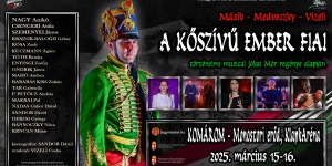 A kőszívű ember fiai történelmi musical 2025 Komárom Monostori Erőd