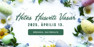 Húsvéti Vásár Bödeháza 2025. Hetés húsvéti vásár