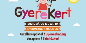 Veszprém gyerekprogram 2024. GyereKert ingyenes gyermekfesztivál a Színházkertben
