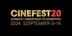CineFest Miskolci Nemzetközi Filmfesztivál 2024