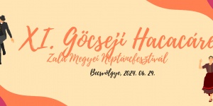 Göcseji Hacacáré 2025 Becsvölgye. Zala Vármegyei Néptáncfesztivál