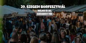 Szegedi Borfesztivál 2024. Programok, események, rendezvények