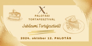 Tortafesztivál Palotás 2023. Országos torta- és süteményverseny
