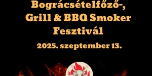 Füst és Tűz - Bográcsételfőző, Grill & BBQ Smoker Fesztivál 2025 Dévaványa