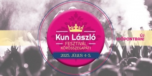 Kun László Fesztivál 2025 Körösszegapáti