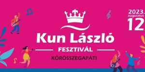 Kun László Fesztivál 2022 Körösszegapáti