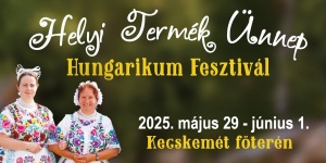 Hungarikum Fesztivál 2024 Kecskemét