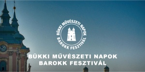 Bükki Művészeti Napok Barokk Fesztivál 2023 Eger és környéke