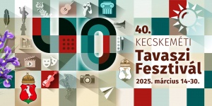 Kecskeméti Tavaszi Fesztivál 2025