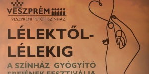 Érzékenyítő Fesztivál 2025 Veszprém. Lélektől-lélekig a Színház Gyógyító Erejének Fesztiválja