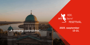 Ars Sacra Fesztivál 2024. A szent művészet magyar kezdeményezésű ünnepe